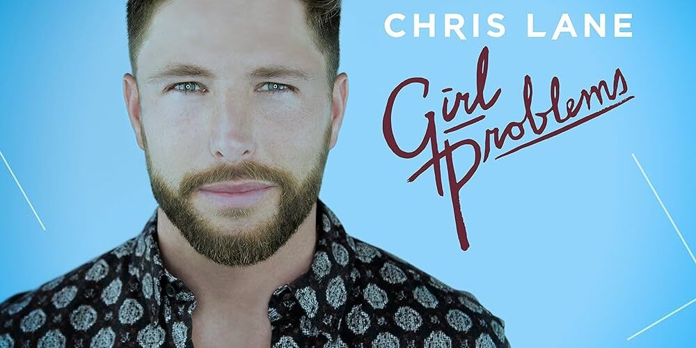 Girl Problems – Chris Lane